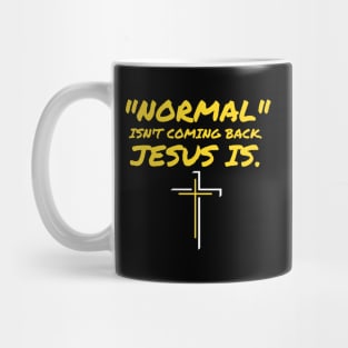 NORMAL ISN'T COMING BACK JESUS IS Mug